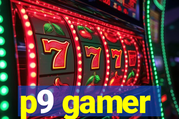 p9 gamer